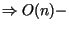 $\Rightarrow O(n)-$