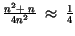 $\frac{n^{2} +\ n}{4 n^2}\ \approx\ \frac{1}{4}$