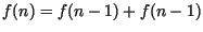 $f(n)=f(n-1)+f(n-1)$