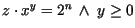 $z \cdot x^{y} = 2^{n}\ \wedge\ y \geq 0$
