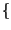 $\{$