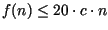 $f(n)\leq 20\cdot c \cdot n$