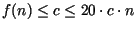 $f(n)\leq c \leq 20 \cdot c \cdot n$