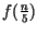 $f(\frac{n}{5})$
