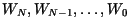 $W_{N}, W_{N - 1}, \ldots, W_{0}$