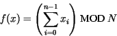 \begin{eqnarray*}
f(x) = {\left( \sum_{ i=0 }^{ n-1 } x_{ i } \right) } \mbox{ MOD } N
\end{eqnarray*}