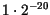 $1 \cdot 2^{-20}$