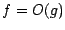 $f=O(g)$