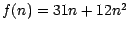 $f(n)=31 n+12 n^{2}$