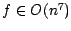 $f \in O(n^{7})$