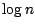 $ \log n$