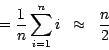\begin{eqnarray*}
= \frac{1}{n}\sum_{i=1}^{n} i& {\approx}& \frac{n}{2}\
\end{eqnarray*}