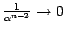 $ \frac {1} { \alpha^{n-2}} \rightarrow 0$