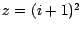 $z=(i+1)^{2}$