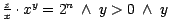$\frac{z}{x} \cdot x^{y} = 2^{n}\ \wedge\ y > 0 \ \wedge\ y$