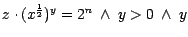 $z \cdot (x^{\frac{1}{2}})^{y} = 2^{n}\ \wedge\ y > 0 \ \wedge \ y$