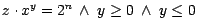 $z \cdot x^{y} = 2^{n}\ \wedge\ y \geq 0 \ \wedge\ y \leq 0$