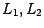 $L_{1}, L_{2}$