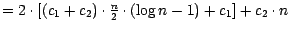 $=2\cdot [(c_{1}+c_{2})\cdot \frac{n}{2}\cdot (\log {n}-{1})+ c_{1}]+c_{2}\cdot n$