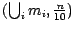$(\bigcup_{i} m_{i},\frac{n}{10})$