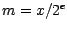 $m = x/2^e$