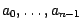 $a_{0},\ldots ,a_{n-1}$