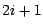 $2i+1$