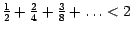 $\frac{1}{2}+\frac{2}{4} +\frac{3}{8}+\ldots < 2$