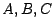 $A,B,C$