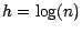 $h = \log (n)$