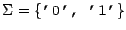 $\Sigma = \{\mbox{\tt '0', '1'}\}$