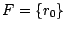 $F=\{ r_{0}\}$
