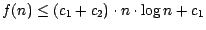 $f(n)\leq (c_{1}+ c_{2})\cdot n \cdot \log n+c_1$