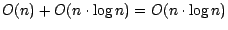 $O(n)+O(n\cdot \log n)=O(n\cdot \log n)$