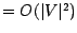 $=O(\vert V\vert^{2})$