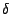 $ {\delta} $