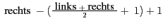$\mbox{ rechts }-(\frac{\mbox{ links } + \mbox{ rechts }}
{2} +~1) + 1$