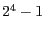 $ 2^{4}-1$