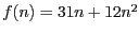 $f(n)=31 n+12 n^{2}$