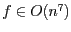 $f \in O(n^{7})$