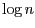 $ \log n$