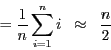 \begin{eqnarray*}
= \frac{1}{n}\sum_{i=1}^{n} i& {\approx}& \frac{n}{2}\
\end{eqnarray*}