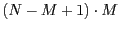$(N-M+1)\cdot M$