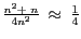 $\frac{n^{2} +\ n}{4 n^2}\ \approx\ \frac{1}{4}$