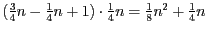 $(\frac{3}{4} n- \frac{1}{4} n+1 )\cdot \frac{1}{4} n=
\frac{1}{8}n^{2} + \frac{1}{4} n$