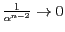 $ \frac {1} { \alpha^{n-2}} \rightarrow 0$
