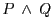 $ P\ \wedge\ Q$