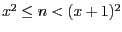 $x^{2} \leq n < (x + 1)^{2}$