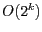 $O(2^{k})$