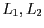 $L_{1}, L_{2}$